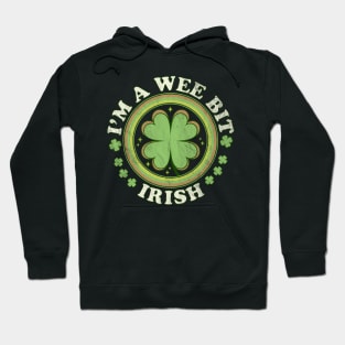 I'm A Wee Bit Irish Shamrock Clover Funny Saint Patricks Day Hoodie